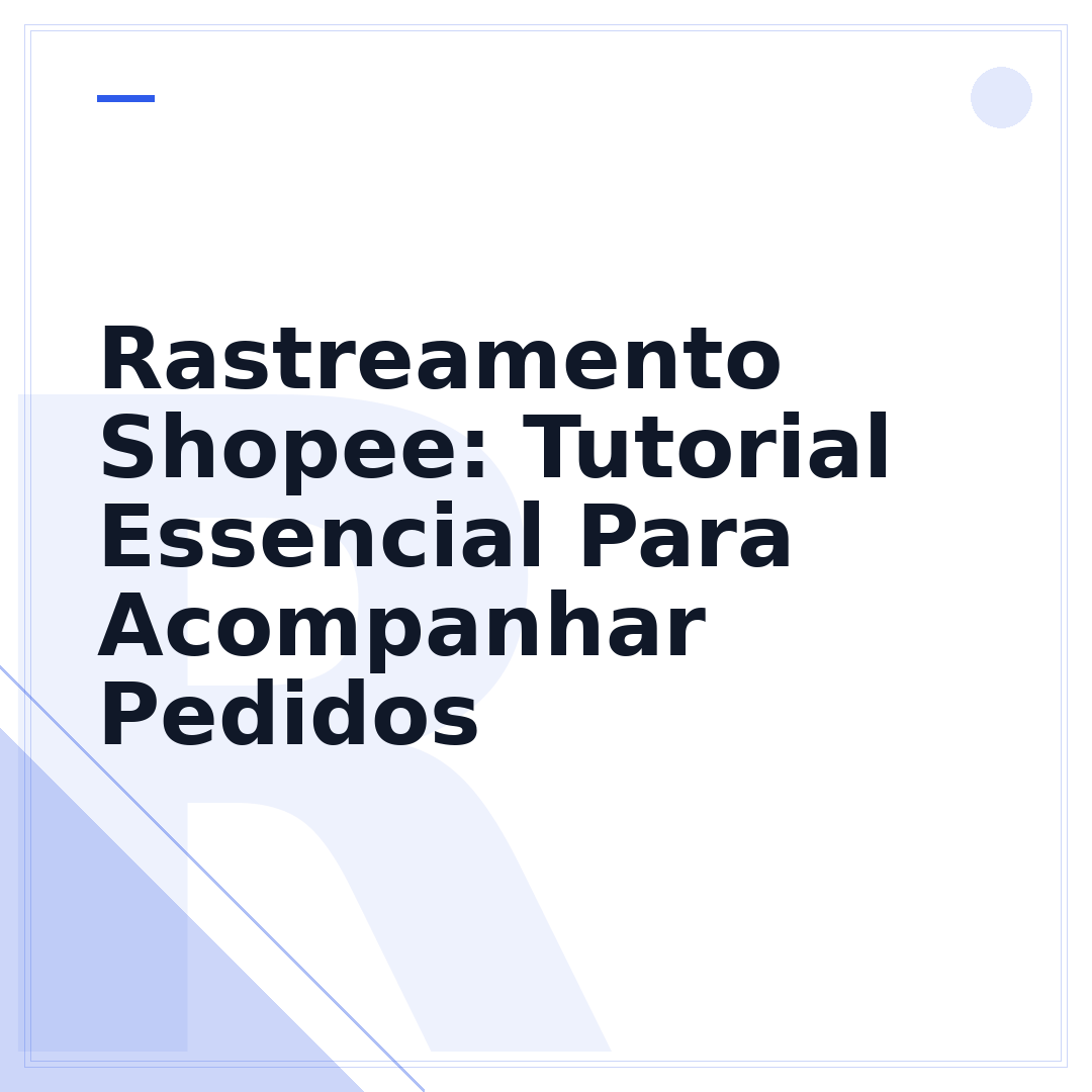 Rastreamento Shopee: Tutorial Essencial Para Acompanhar Pedidos
