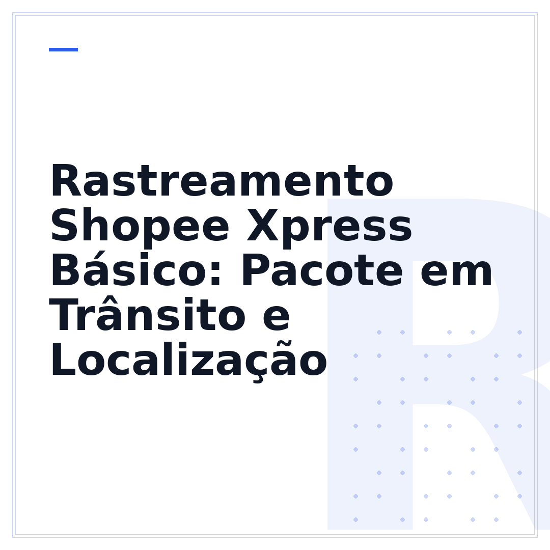 Rastreamento Shopee Xpress Básico: Pacote em Trânsito e Localização