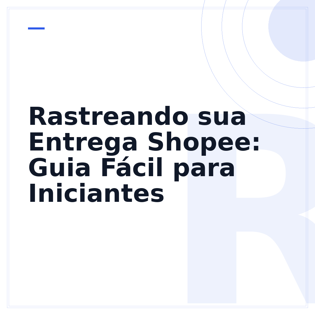 Rastreando sua Entrega Shopee: Guia Fácil para Iniciantes