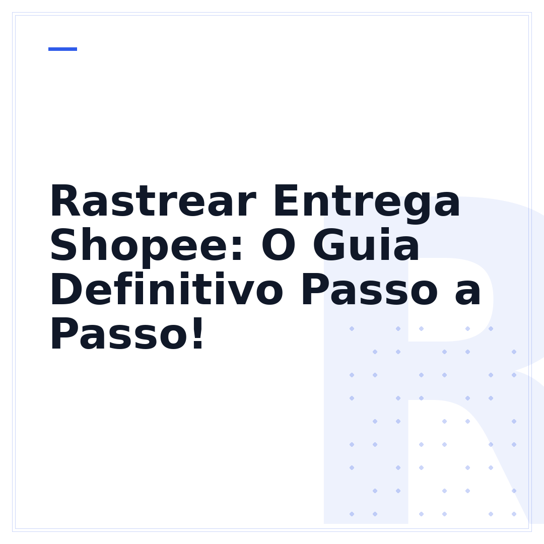 Rastrear Entrega Shopee: O Guia Definitivo Passo a Passo!