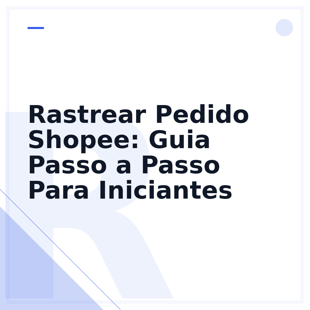 Rastrear Pedido Shopee: Guia Passo a Passo Para Iniciantes