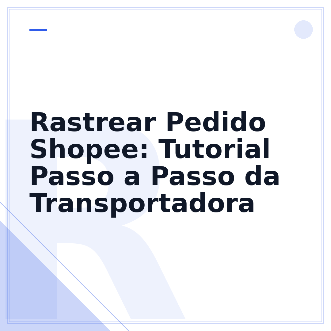 Rastrear Pedido Shopee: Tutorial Passo a Passo da Transportadora