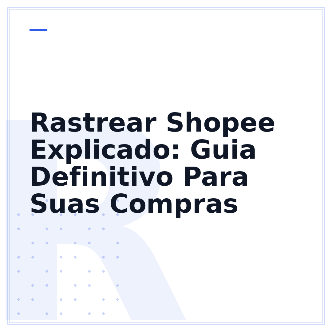 Rastrear Shopee Explicado: Guia Definitivo Para Suas Compras