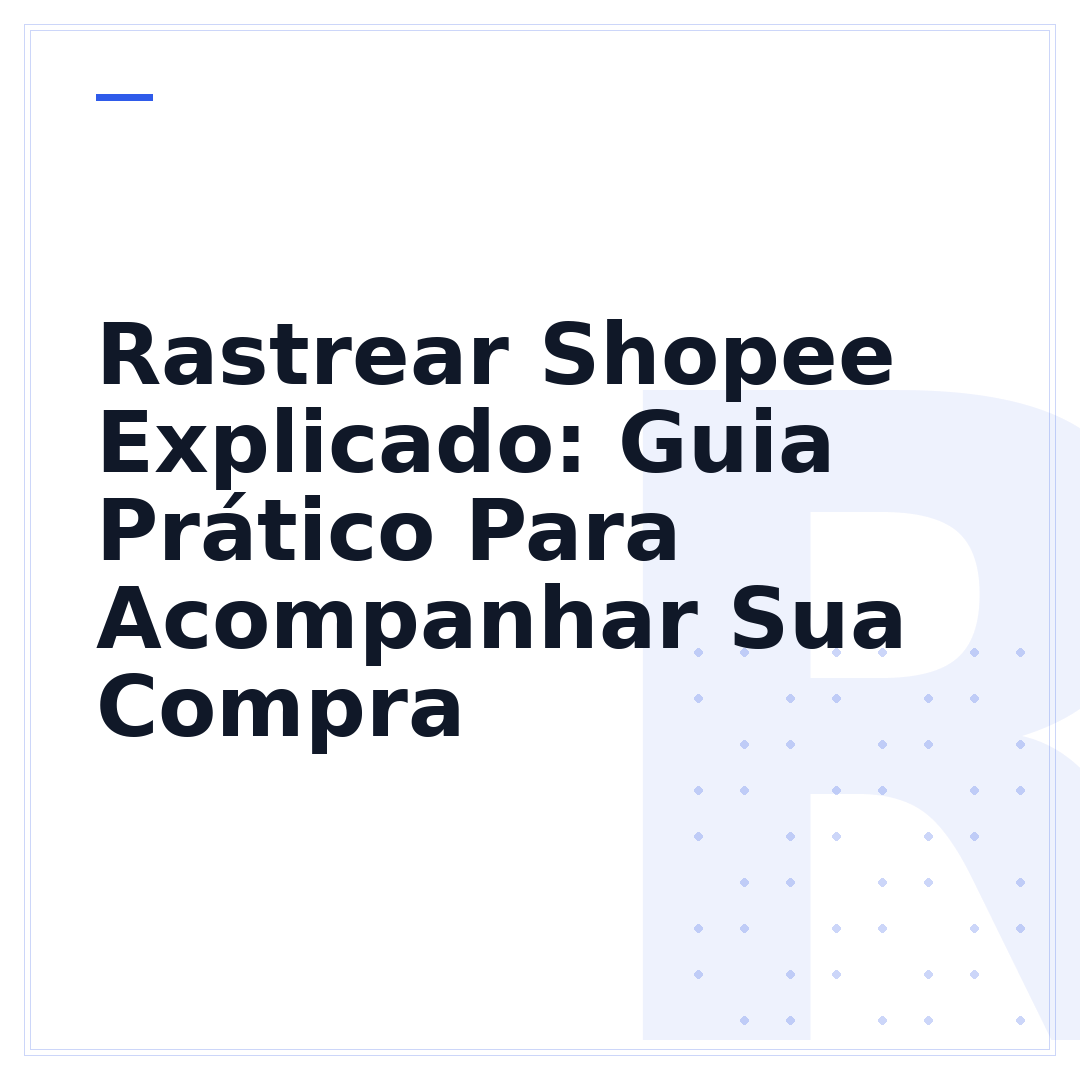 Rastrear Shopee Explicado: Guia Prático Para Acompanhar Sua Compra