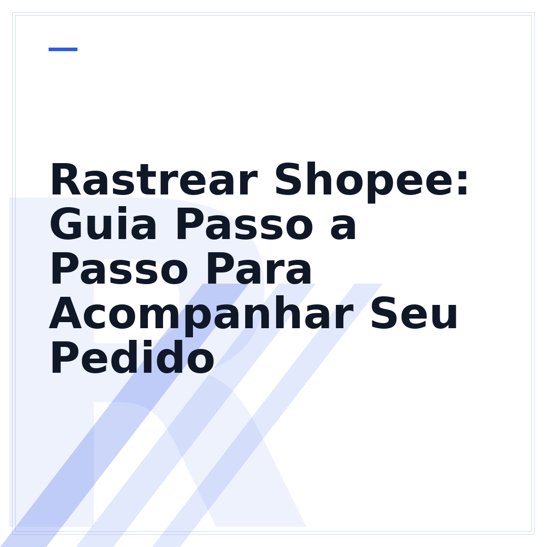 Rastrear Shopee: Guia Passo a Passo Para Acompanhar Seu Pedido