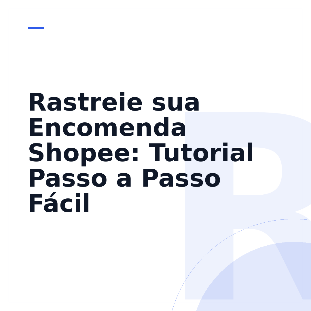Rastreie sua Encomenda Shopee: Tutorial Passo a Passo Fácil