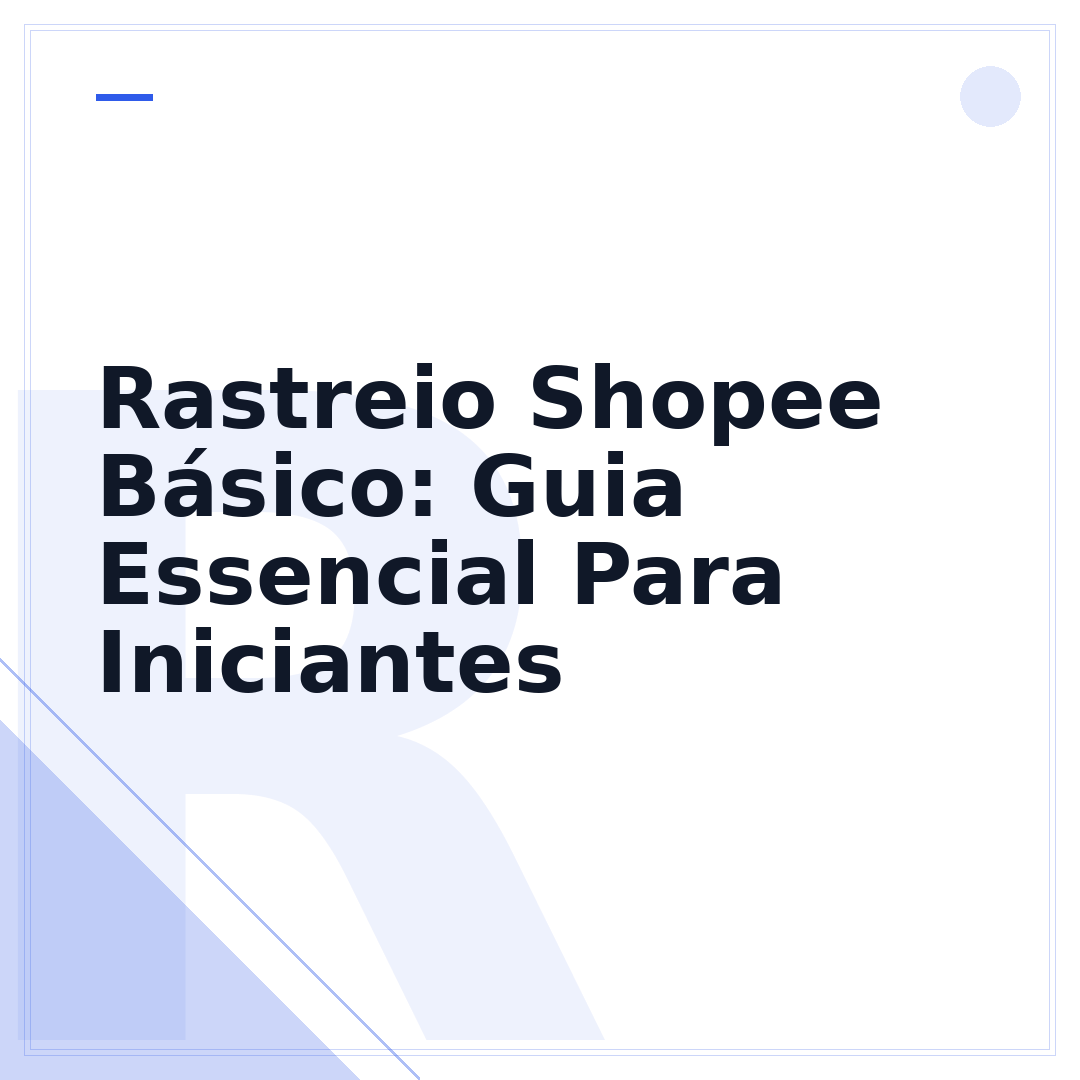 Rastreio Shopee Básico: Guia Essencial Para Iniciantes