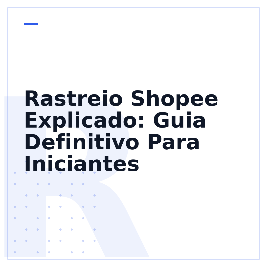 Rastreio Shopee Explicado: Guia Definitivo Para Iniciantes