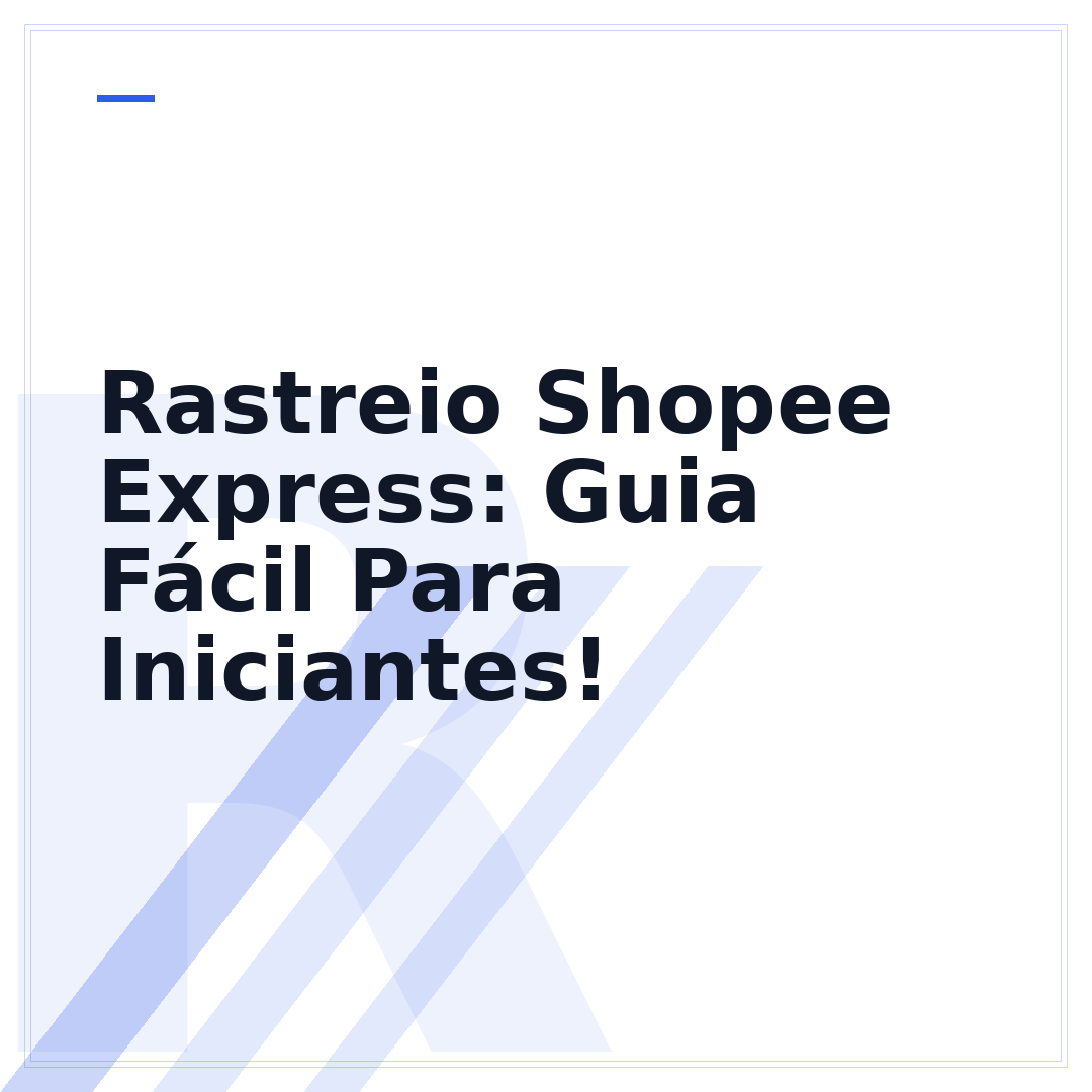 Rastreio Shopee Express: Guia Fácil Para Iniciantes!