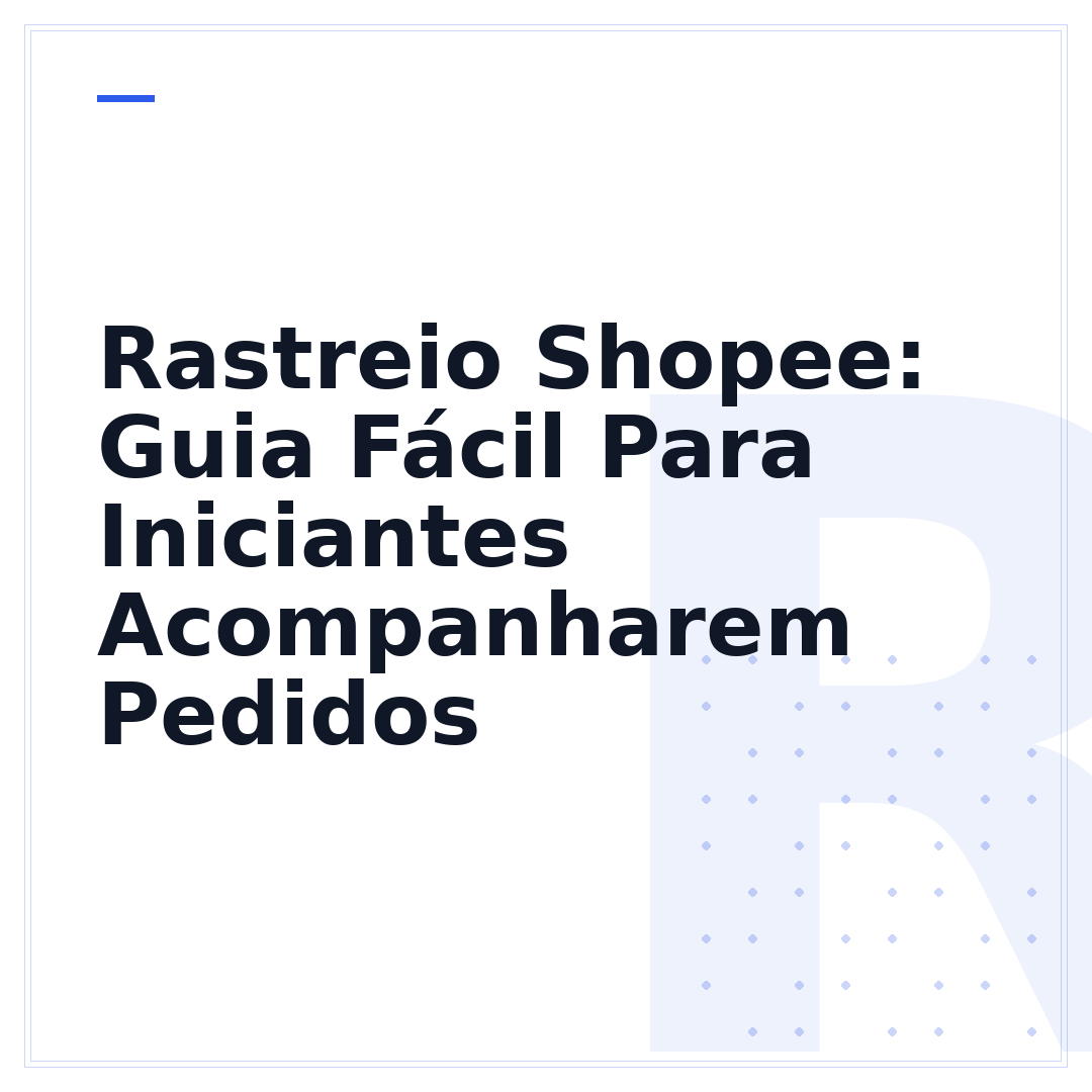 Rastreio Shopee: Guia Fácil Para Iniciantes Acompanharem Pedidos