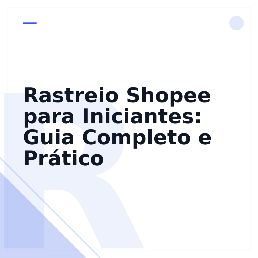 Rastreio Shopee para Iniciantes: Guia Completo e Prático