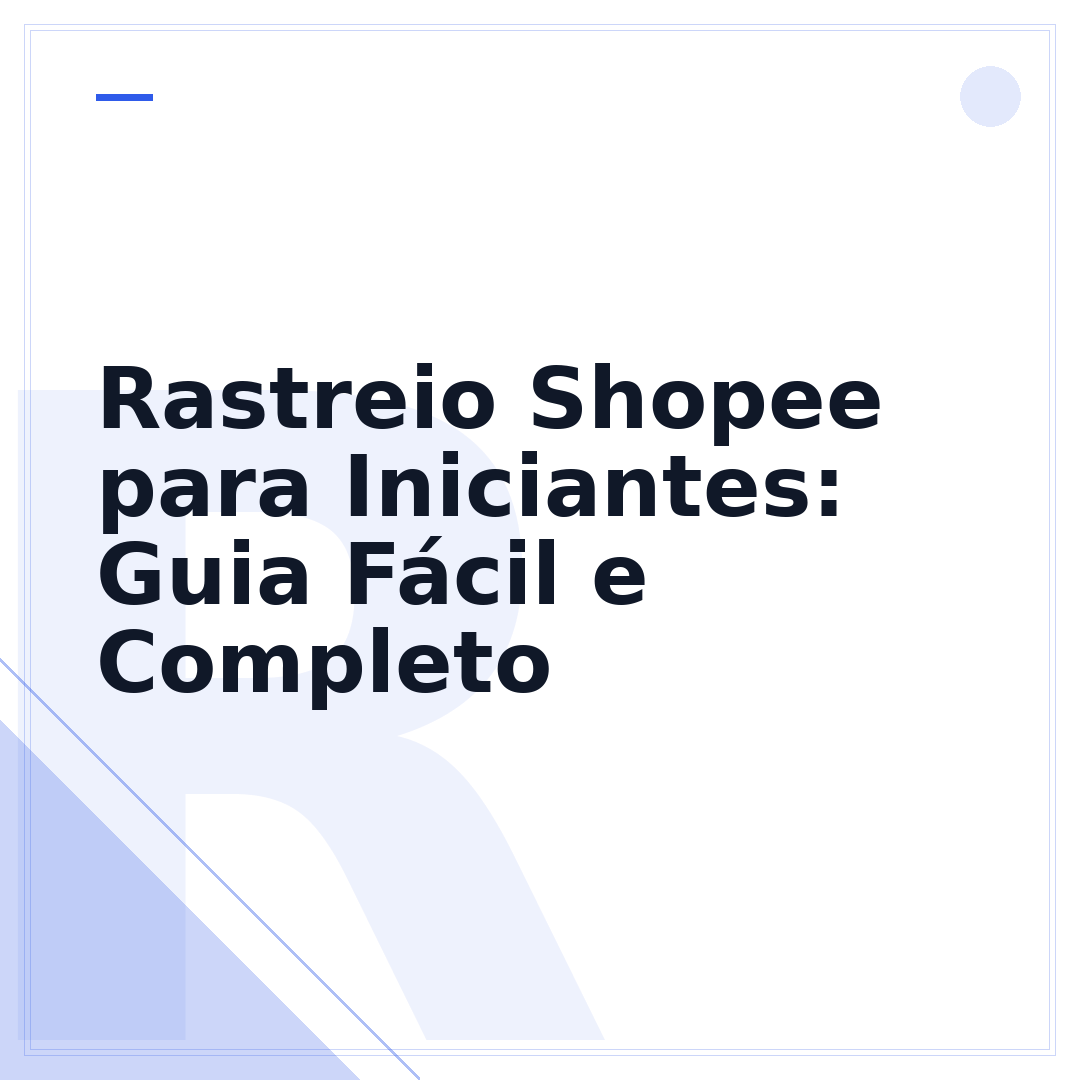 Rastreio Shopee para Iniciantes: Guia Fácil e Completo