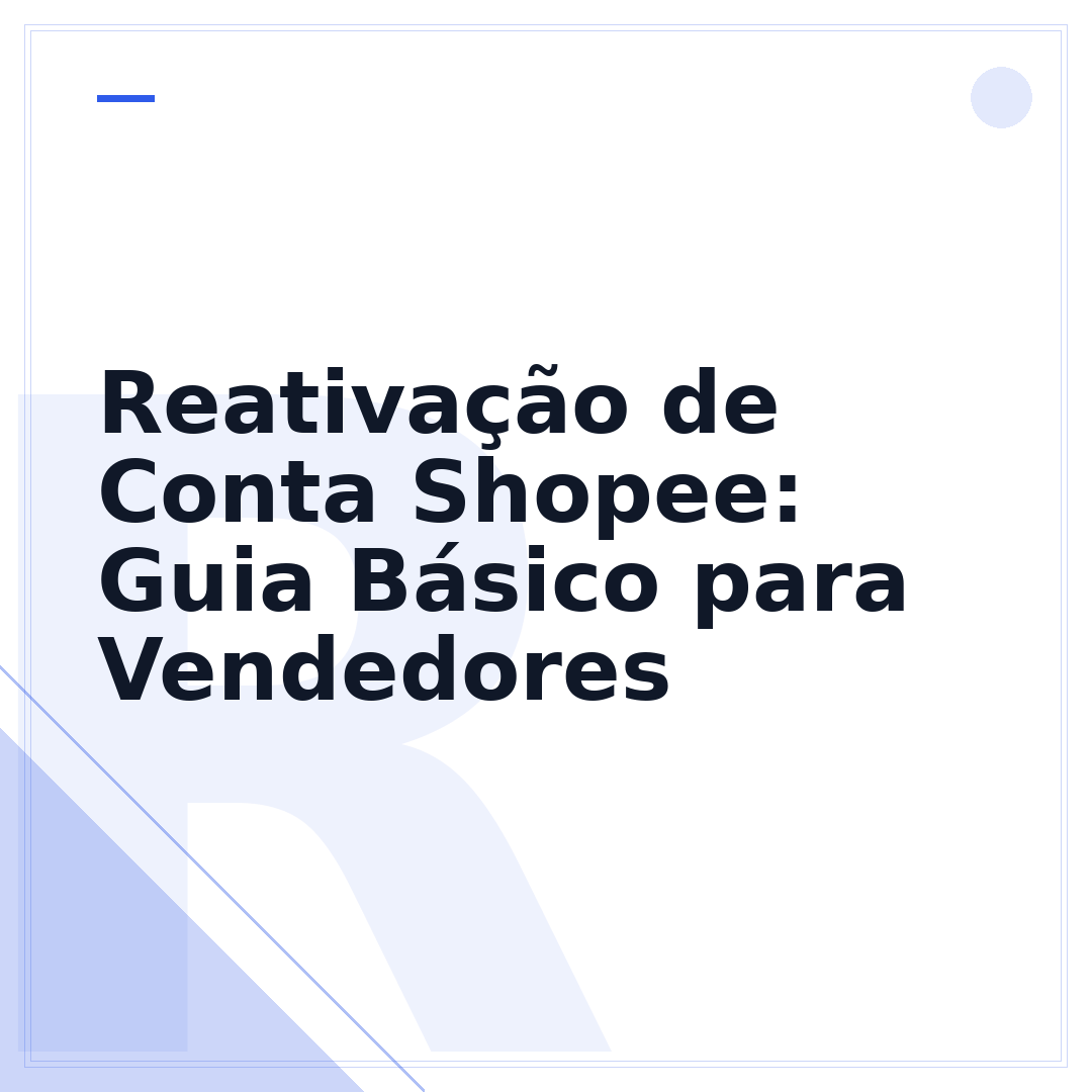 Reativação de Conta Shopee: Guia Básico para Vendedores