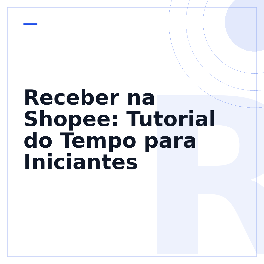 Receber na Shopee: Tutorial do Tempo para Iniciantes