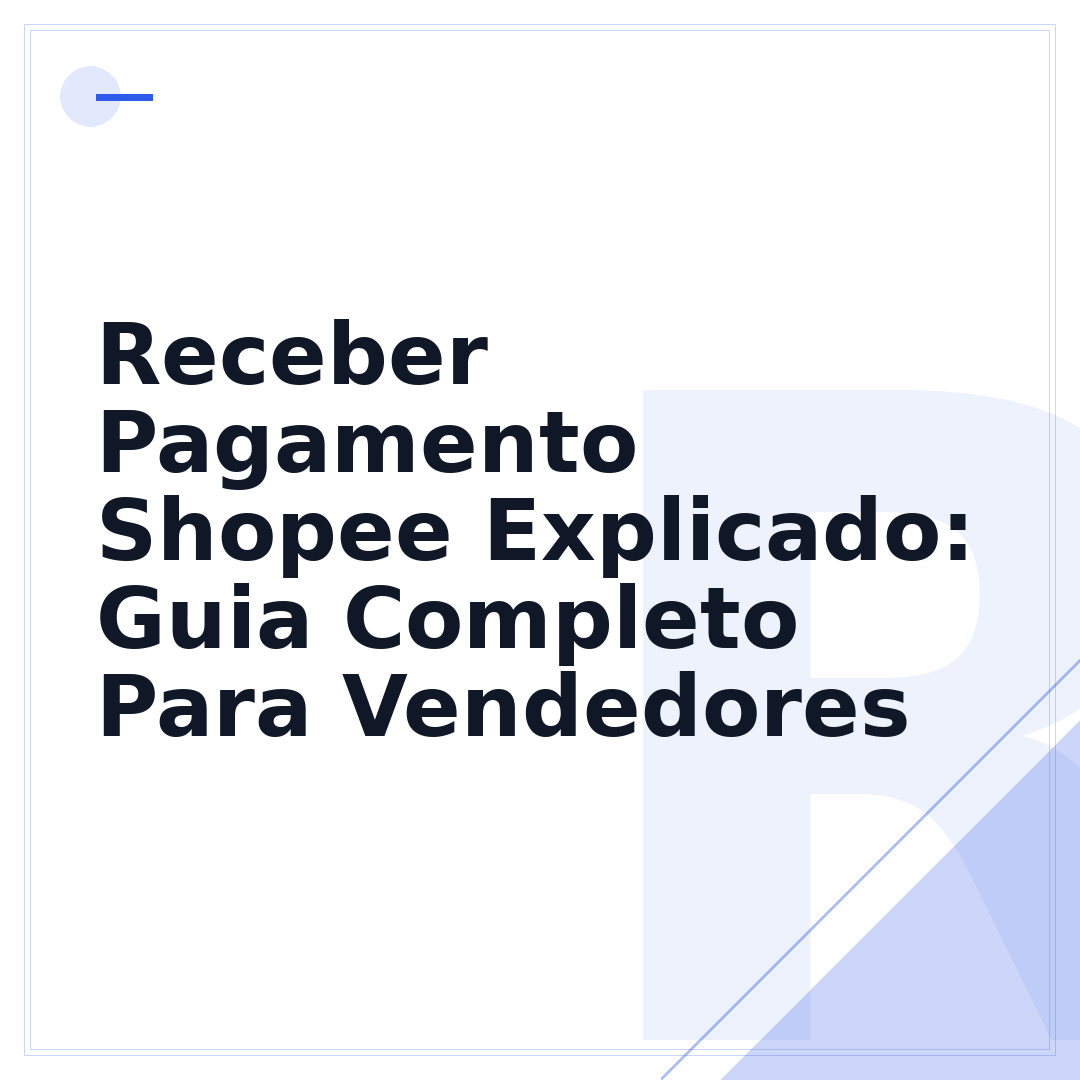 Receber Pagamento Shopee Explicado: Guia Completo Para Vendedores