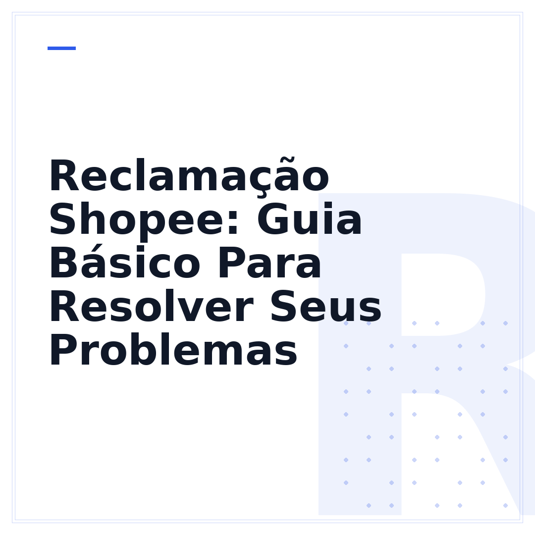 Reclamação Shopee: Guia Básico Para Resolver Seus Problemas