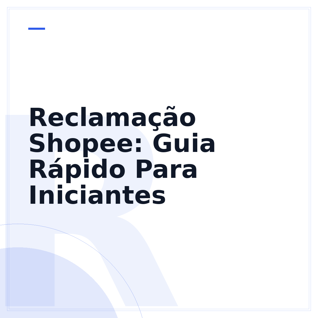 Reclamação Shopee: Guia Rápido Para Iniciantes