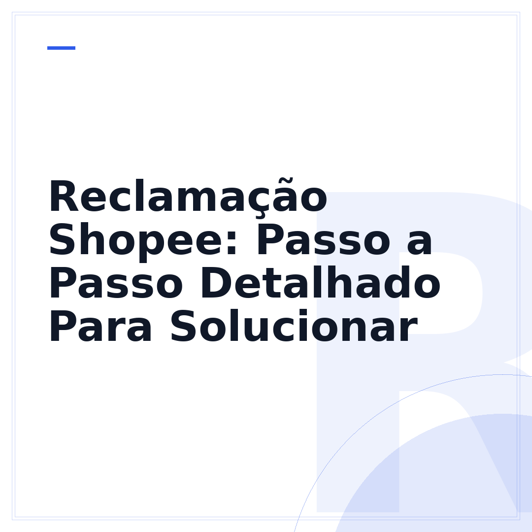Reclamação Shopee: Passo a Passo Detalhado Para Solucionar