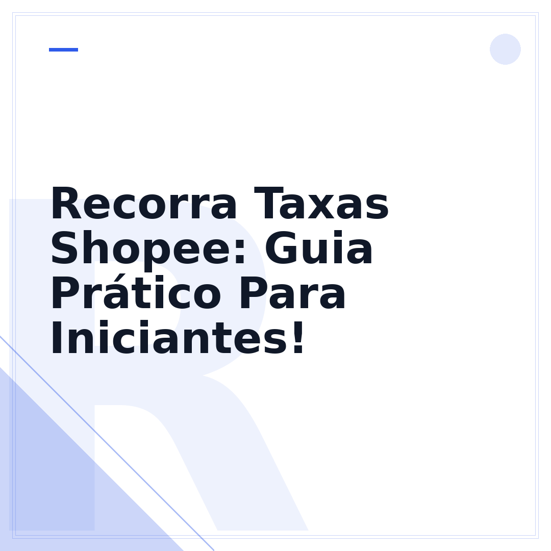 Recorra Taxas Shopee: Guia Prático Para Iniciantes!