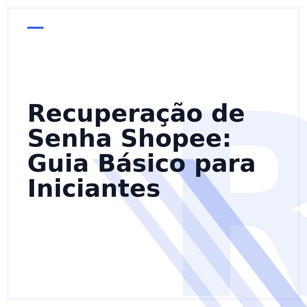 Recuperação de Senha Shopee: Guia Básico para Iniciantes