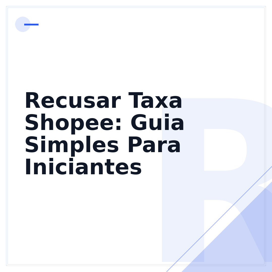 Recusar Taxa Shopee: Guia Simples Para Iniciantes