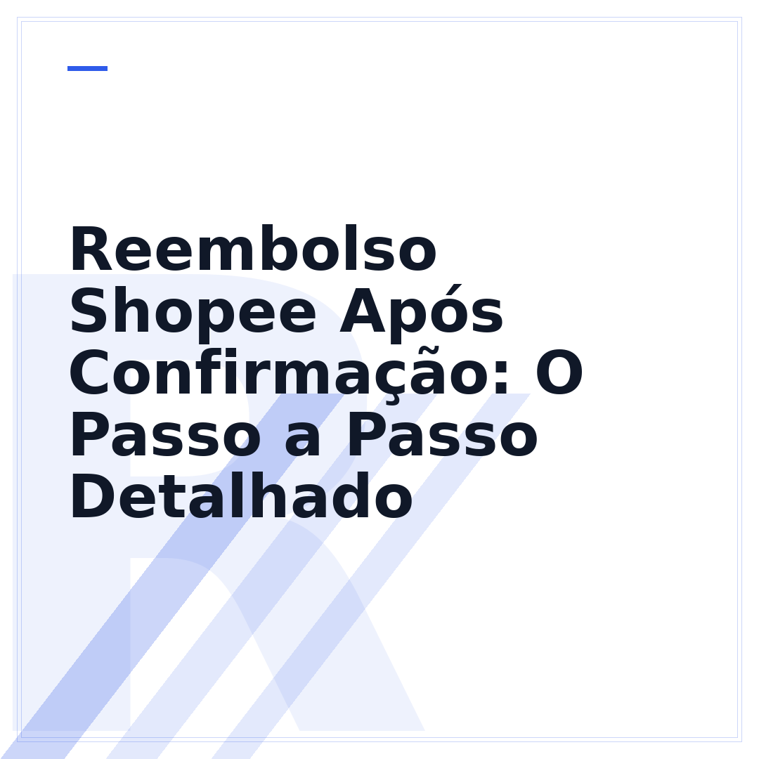 Reembolso Shopee Após Confirmação: O Passo a Passo Detalhado