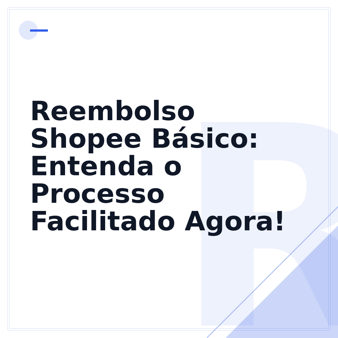 Reembolso Shopee Básico: Entenda o Processo Facilitado Agora!