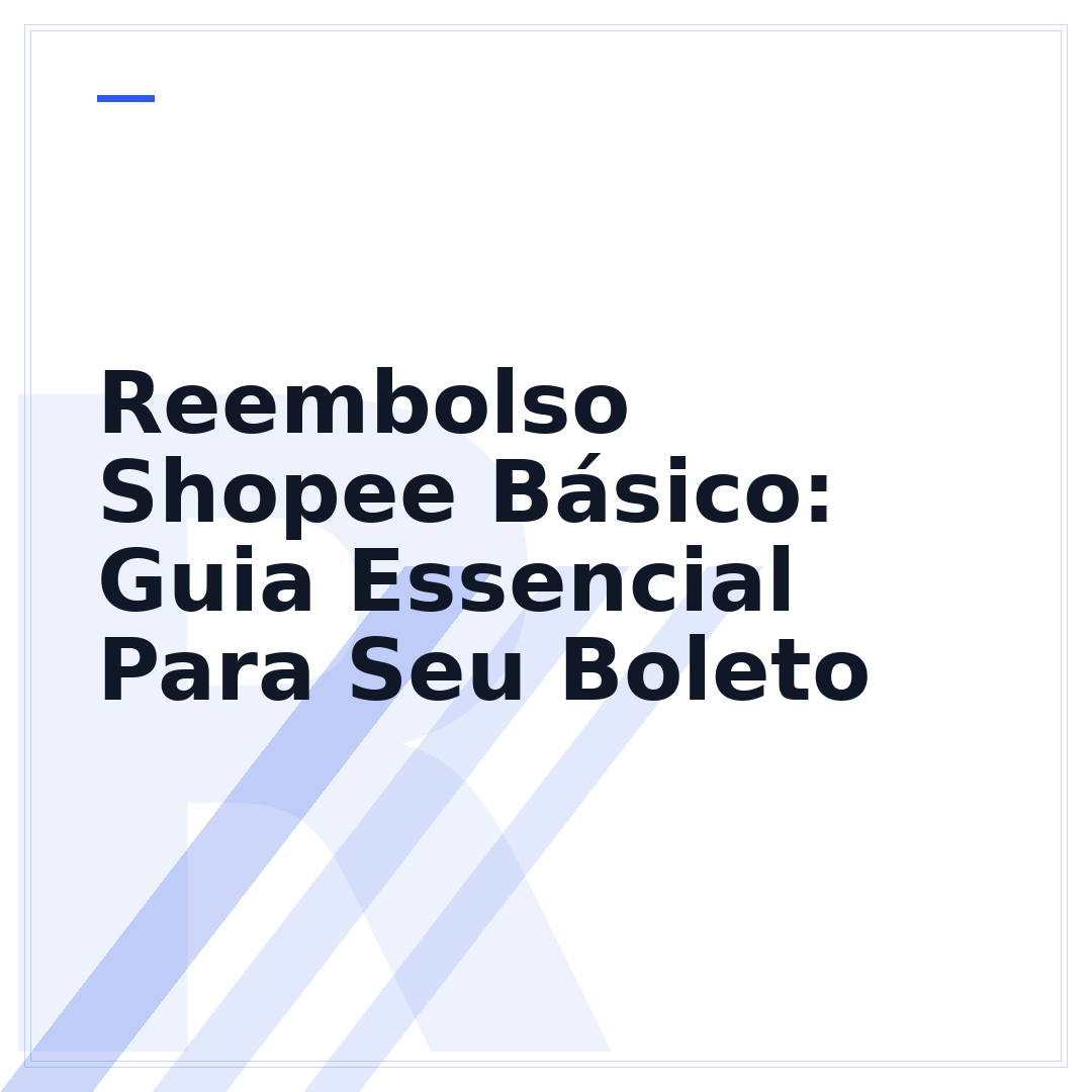 Reembolso Shopee Básico: Guia Essencial Para Seu Boleto