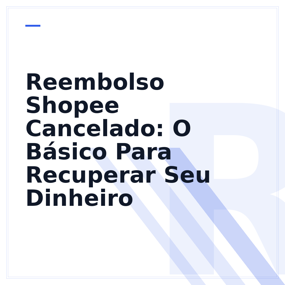 Reembolso Shopee Cancelado: O Básico Para Recuperar Seu Dinheiro