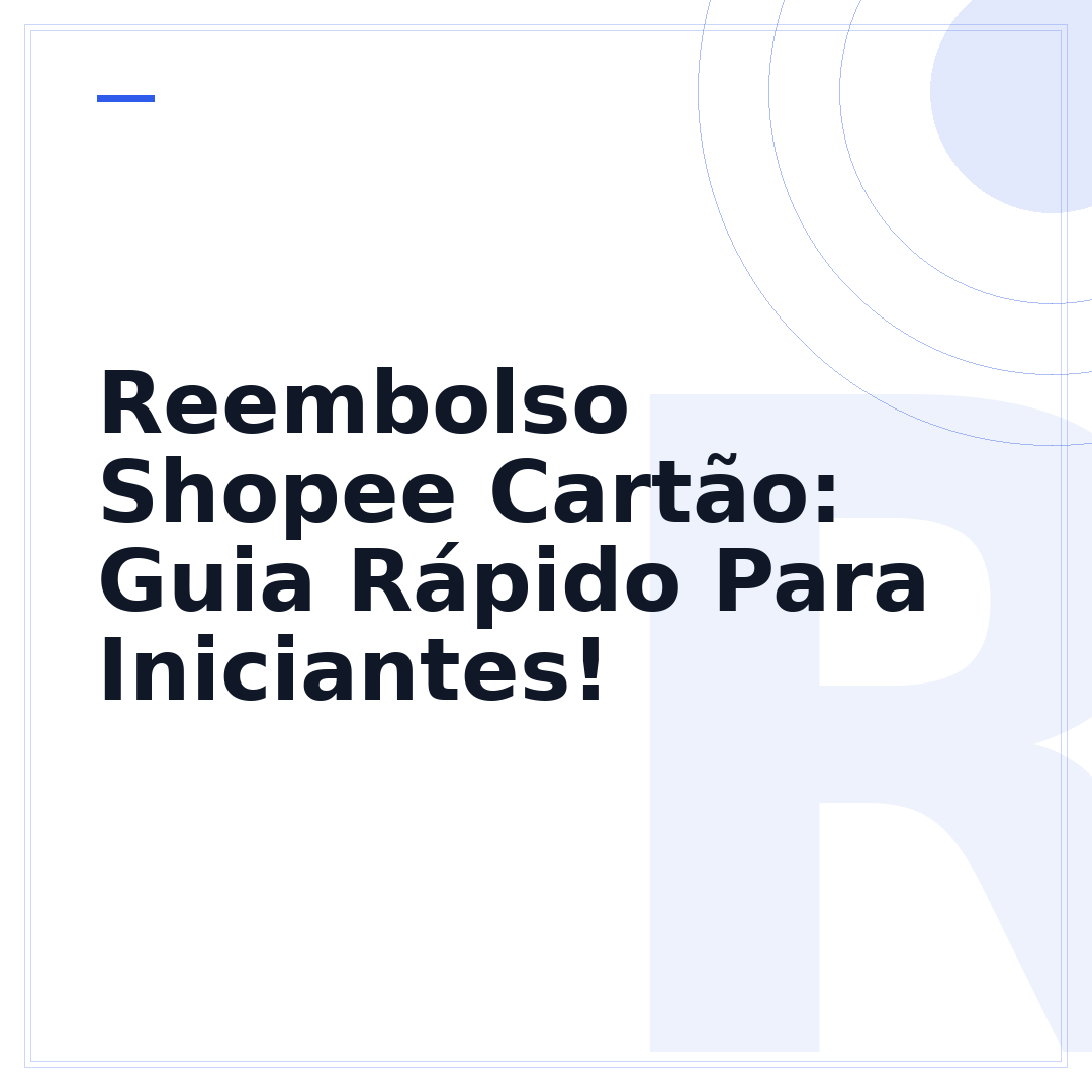 Reembolso Shopee Cartão: Guia Rápido Para Iniciantes!