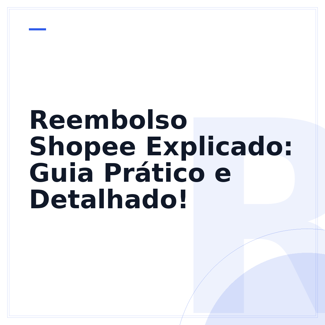 Reembolso Shopee Explicado: Guia Prático e Detalhado!