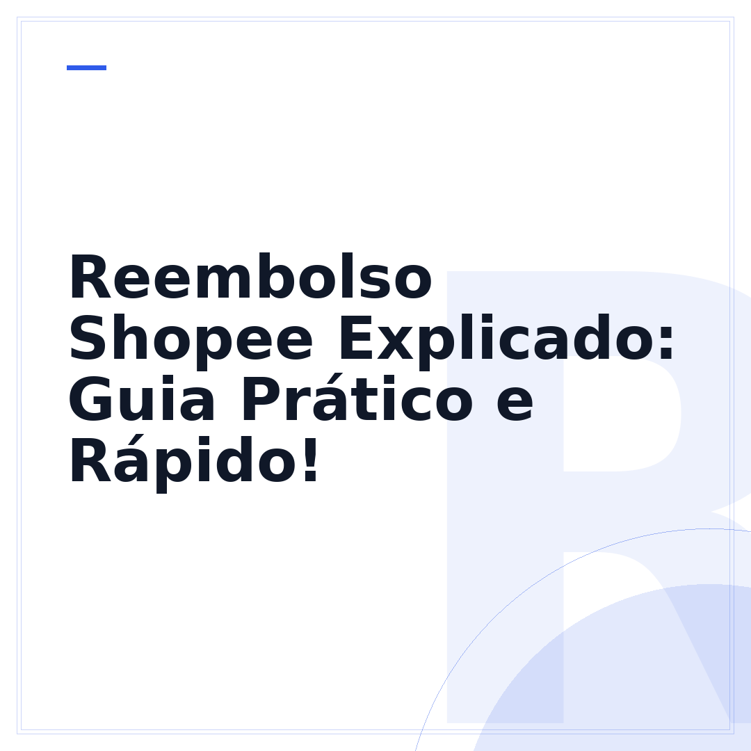 Reembolso Shopee Explicado: Guia Prático e Rápido!