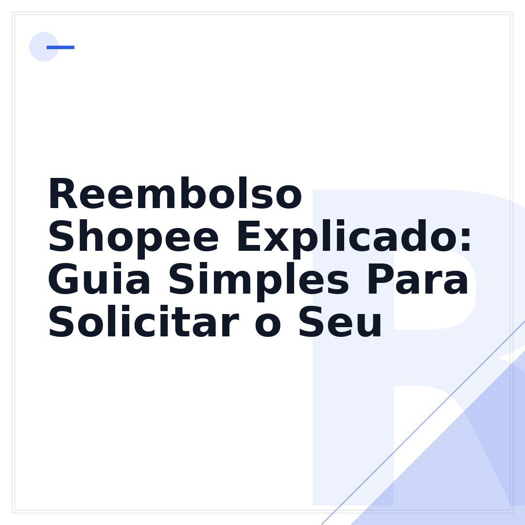 Reembolso Shopee Explicado: Guia Simples Para Solicitar o Seu