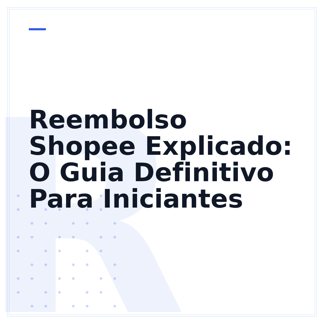 Reembolso Shopee Explicado: O Guia Definitivo Para Iniciantes