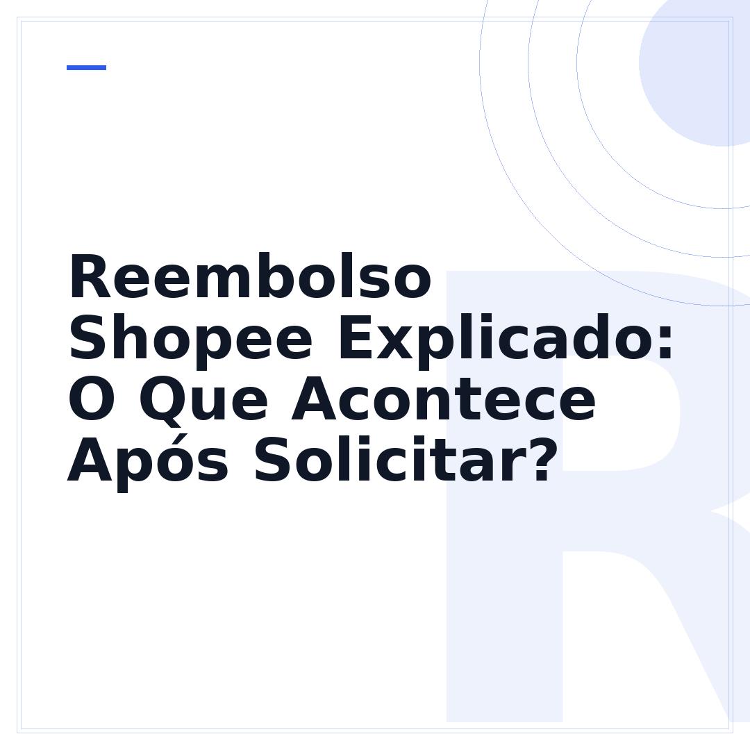 Reembolso Shopee Explicado: O Que Acontece Após Solicitar?