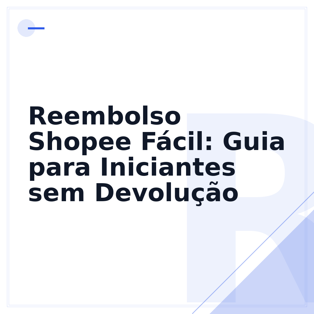 Reembolso Shopee Fácil: Guia para Iniciantes sem Devolução