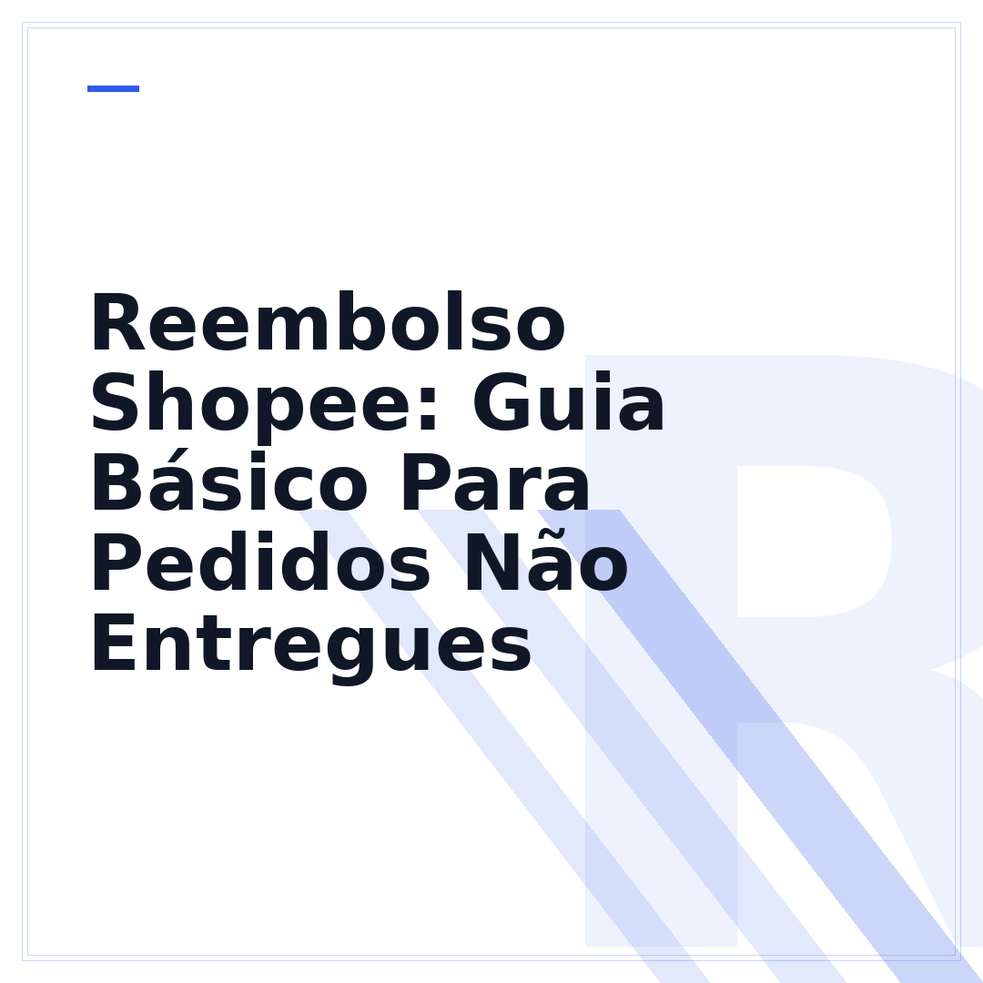 Reembolso Shopee: Guia Básico Para Pedidos Não Entregues