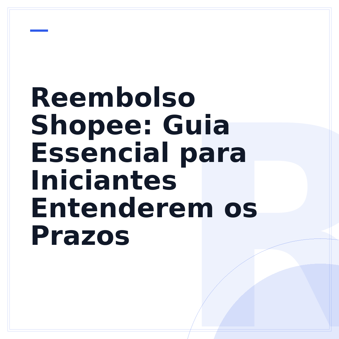 Reembolso Shopee: Guia Essencial para Iniciantes Entenderem os Prazos