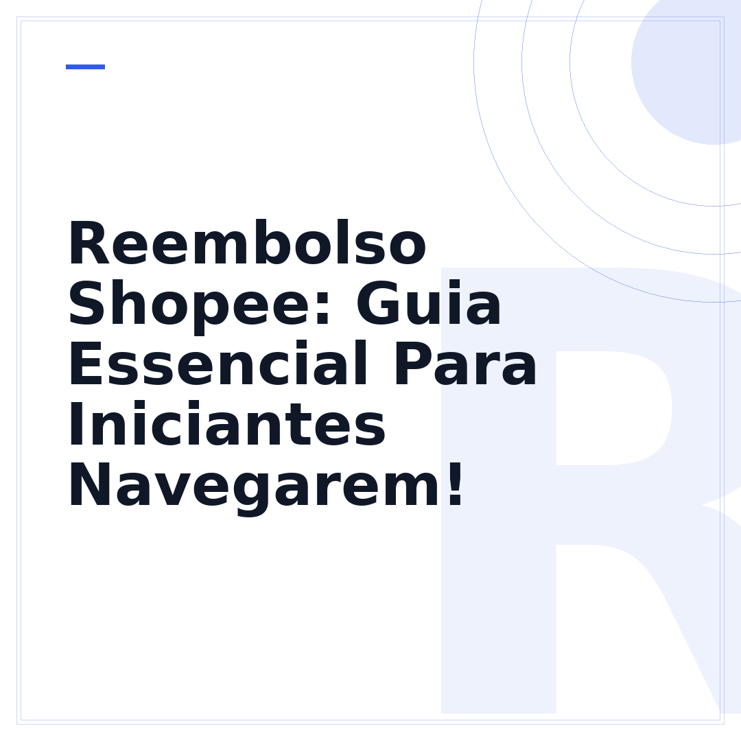 Reembolso Shopee: Guia Essencial Para Iniciantes Navegarem!