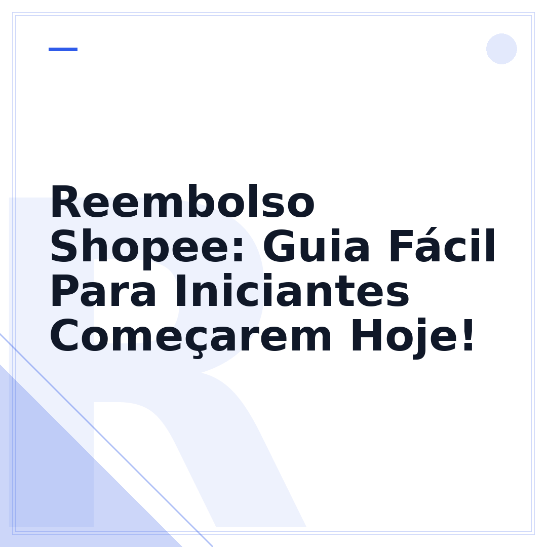 Reembolso Shopee: Guia Fácil Para Iniciantes Começarem Hoje!