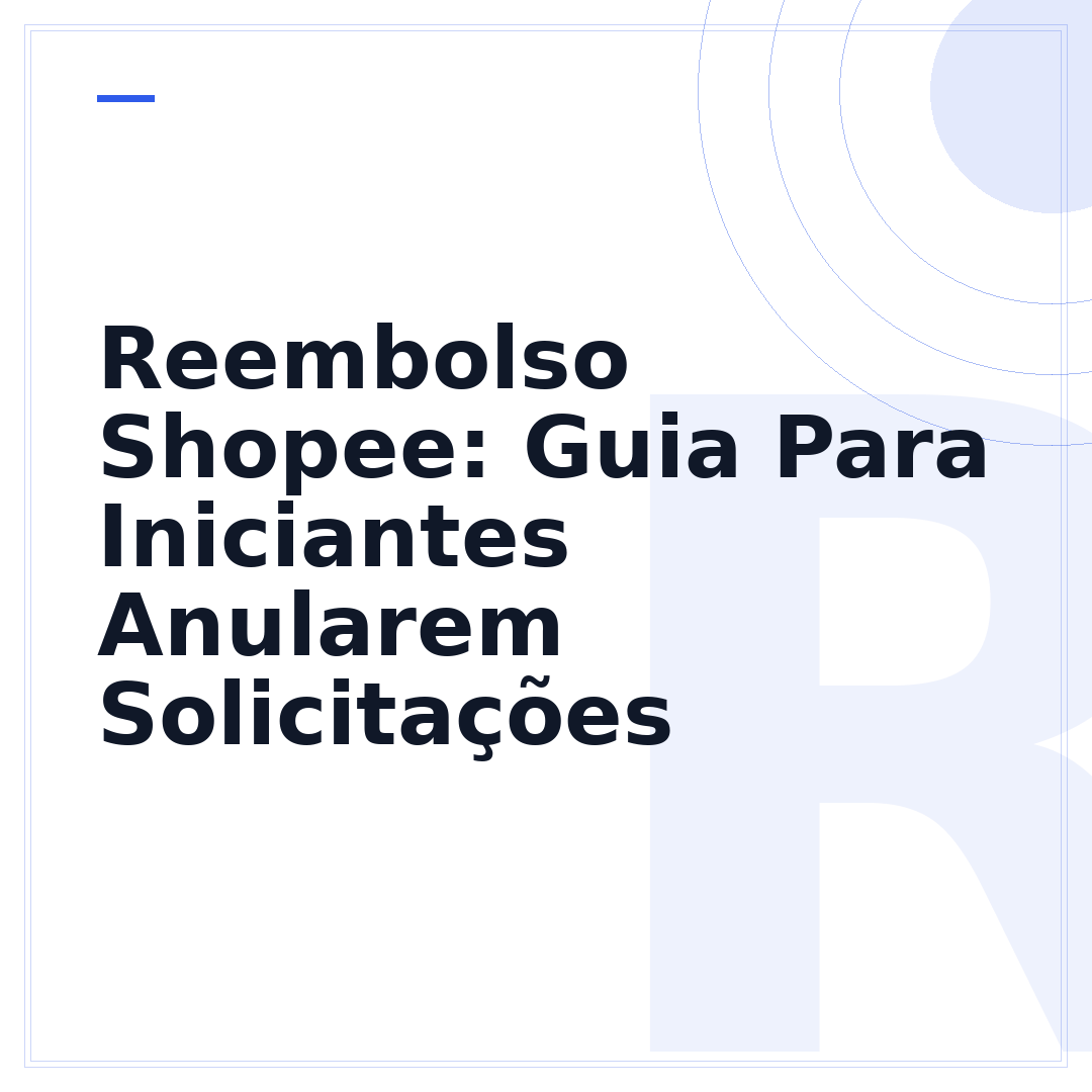 Reembolso Shopee: Guia Para Iniciantes Anularem Solicitações