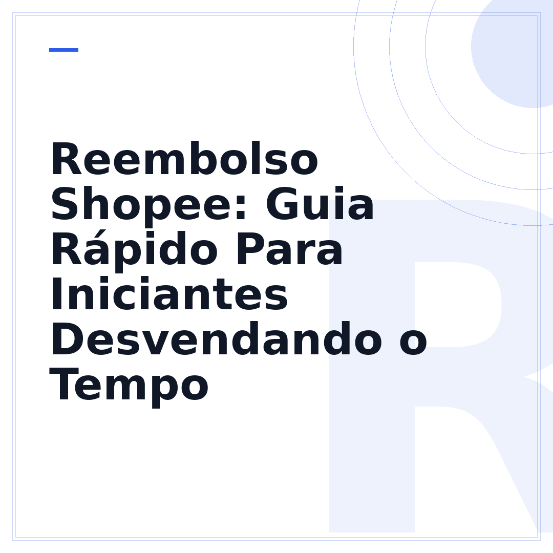 Reembolso Shopee: Guia Rápido Para Iniciantes Desvendando o Tempo