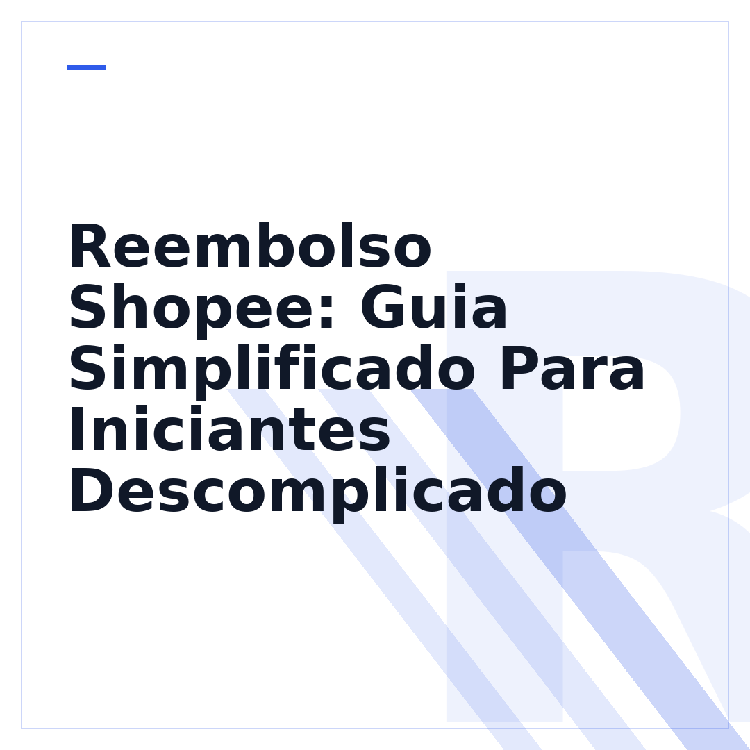 Reembolso Shopee: Guia Simplificado Para Iniciantes Descomplicado