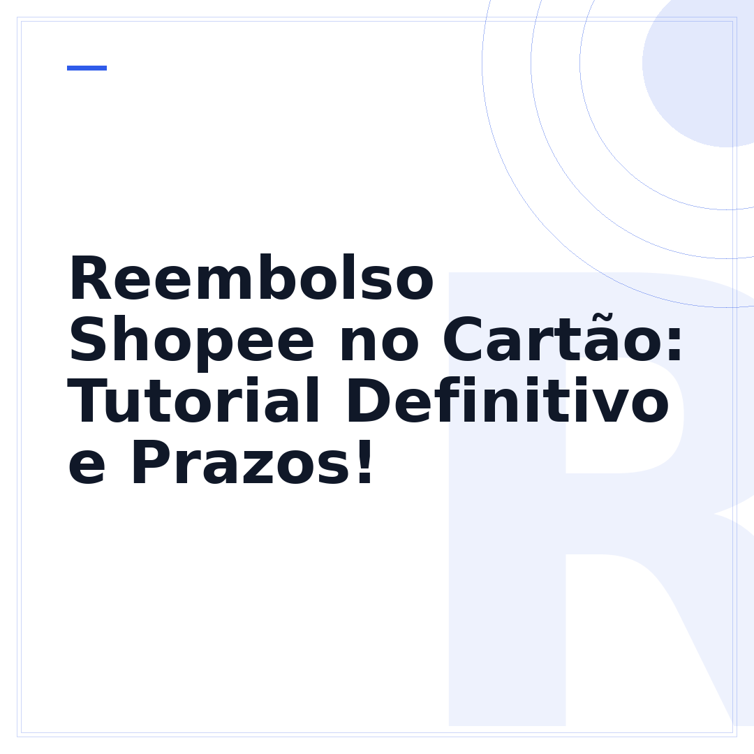 Reembolso Shopee no Cartão: Tutorial Definitivo e Prazos!