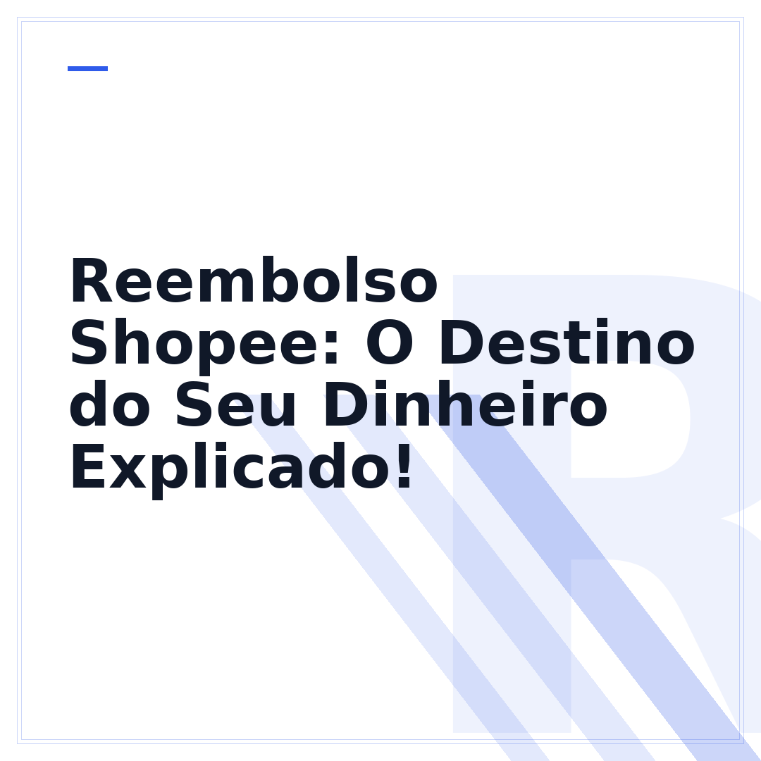 Reembolso Shopee: O Destino do Seu Dinheiro Explicado!
