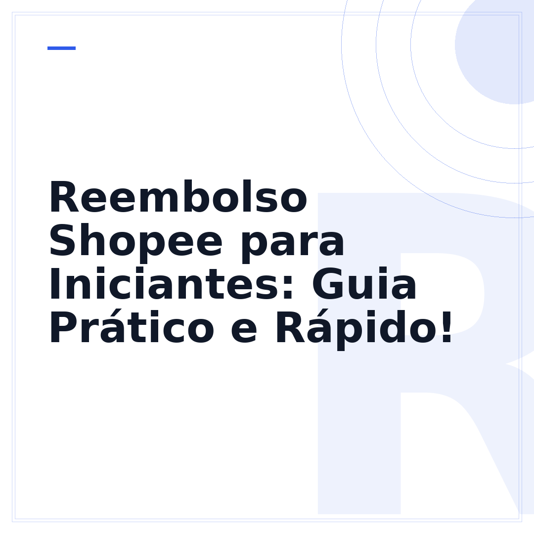 Reembolso Shopee para Iniciantes: Guia Prático e Rápido!