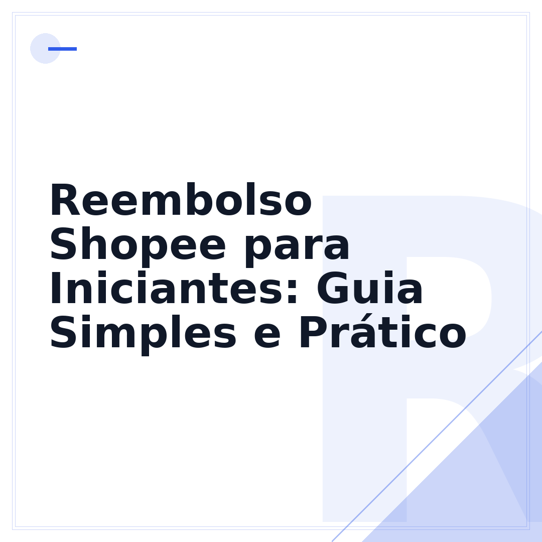 Reembolso Shopee para Iniciantes: Guia Simples e Prático