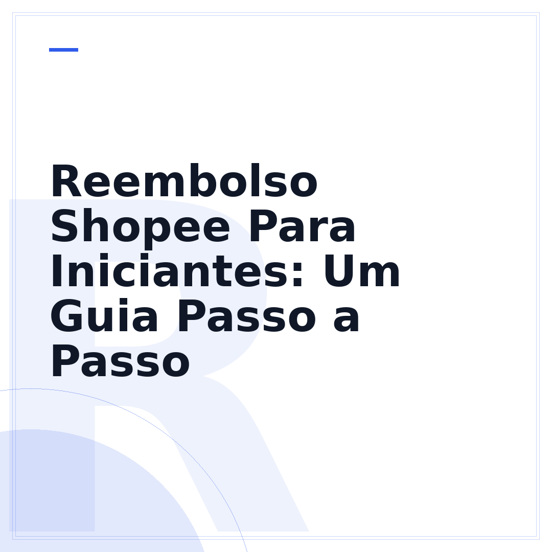 Reembolso Shopee Para Iniciantes: Um Guia Passo a Passo