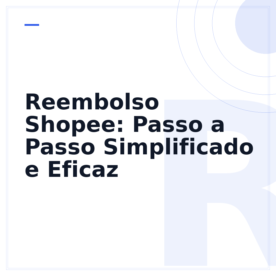 Reembolso Shopee: Passo a Passo Simplificado e Eficaz