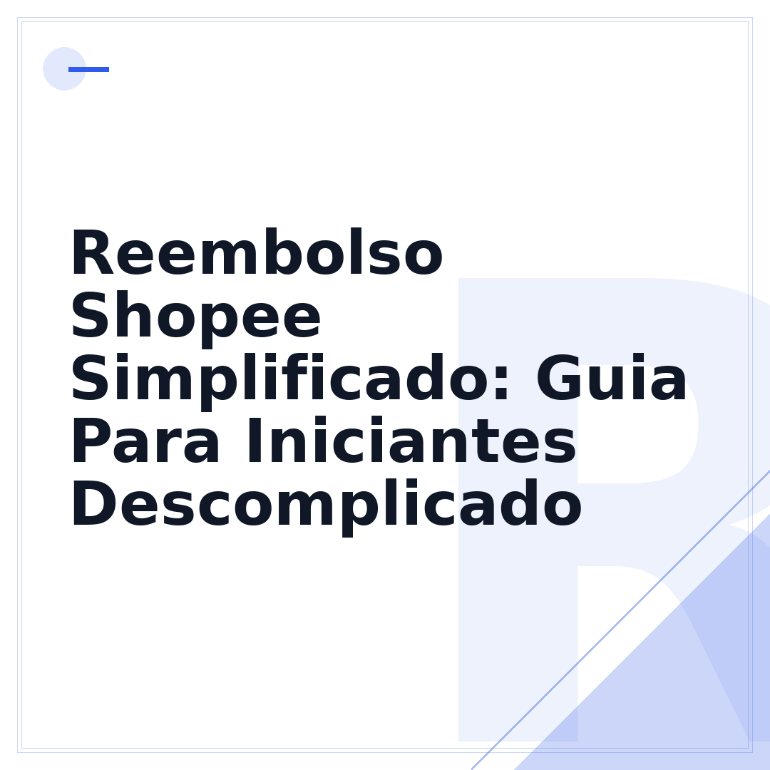 Reembolso Shopee Simplificado: Guia Para Iniciantes Descomplicado